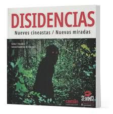 DISIDENCIAS NUEVOS CINEASTAS NUEVAS MIRADAS