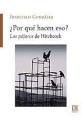 ¿POR QUÉ HACEN ESO? LOS PÁJAROS DE HITCHCOCK