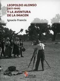 LEOPOLDO ALONSO (1877-1949) Y LA AVENTURA DE LA IMAGEN