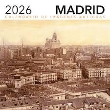 CALENDARIO 2026 IMÁGENES ANTIGUAS DE MADRID