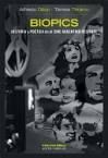 BIOPICS. HISTORIA Y POÉTICA EN EL CINE ARGENTINO RECIENTE. 9789876917827