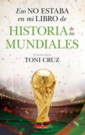 ESO NO ESTABA EN MI LIBRO DE HISTORIA DE LOS MUNDIALES