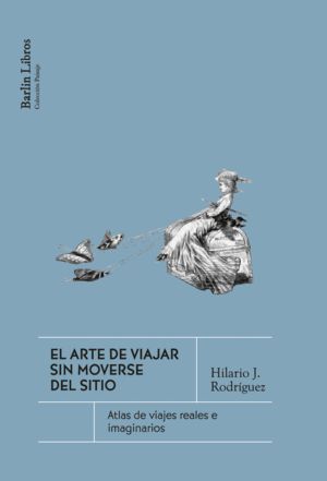 ARTE DE VIAJAR SIN MOVERSE DEL SITIO, EL