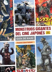 MONSTRUOS GIGANTES DEL CINE JAPONES. GUIA DE KAIJÛ